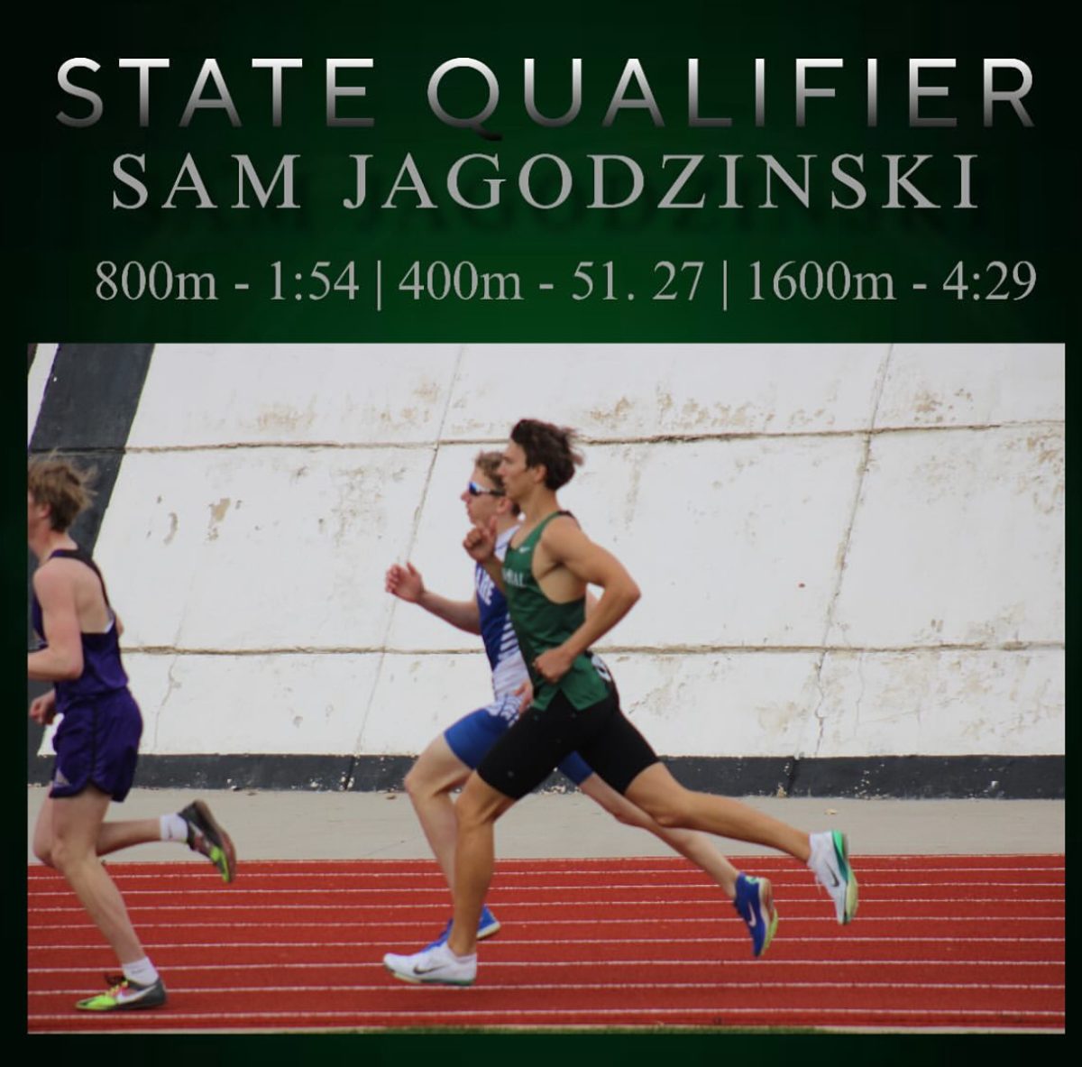 5.8.25 State qualifier in the 400m, 800m, and 1600m Senior Sam Jagodzinski. 
